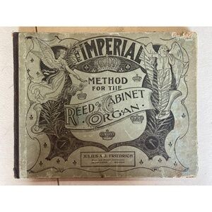 The Imperial Method For The Reed Cabinet Organ, Julius Friedrich 1897 Music Book